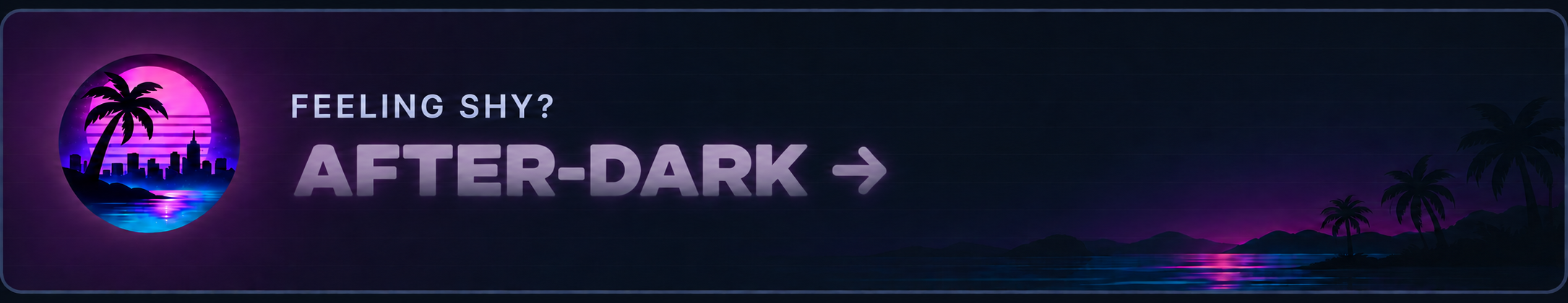 Feeling shy? After-Dark